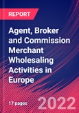 Agent, Broker and Commission Merchant Wholesaling Activities in Europe - Industry Market Research Report- Product Image