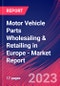 Motor Vehicle Parts Wholesaling & Retailing in Europe - Industry Market Research Report - Product Image