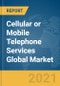 Cellular or Mobile Telephone Services Global Market Report 2021: COVID-19 Impact and Recovery to 2030 - Product Thumbnail Image