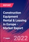 Construction Equipment Rental & Leasing in Europe - Industry Market Research Report - Product Image