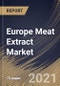 Europe Meat Extract Market By Application (Industrial and Commercial), By Form (Powder, Paste, Liquid and Granules), By Type (Beef, Chicken, Fish, Turkey, Pork and Others), By Country, Growth Potential, Industry Analysis Report and Forecast, 2021 - 2027 - Product Thumbnail Image