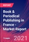 Book & Periodical Publishing in France - Industry Market Research Report - Product Thumbnail Image