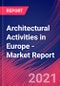 Architectural Activities in Europe - Industry Market Research Report - Product Thumbnail Image