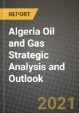 Algeria Oil and Gas Strategic Analysis and Outlook to 2028- Product Image