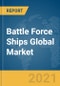 Battle Force Ships (Aircraft Carriers, Frigates, Destroyers, Corvettes, Torpedo Boats, Support crafts) Global Market Report 2021: COVID-19 Impact and Recovery to 2030 - Product Thumbnail Image