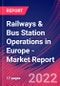 Railways & Bus Station Operations in Europe - Industry Market Research Report - Product Image