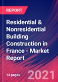 Residential & Nonresidential Building Construction in France - Industry Market Research Report- Product Image