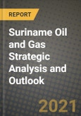 Suriname Oil and Gas Strategic Analysis and Outlook to 2028- Product Image