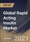 Global Rapid Acting Insulin Market By Product Type, By Indication, By Distribution Channel, By Regional Outlook, Industry Analysis Report and Forecast, 2021 - 2027- Product Image