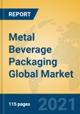 Metal Beverage Packaging Global Market Insights 2021, Analysis and Forecast to 2026, by Manufacturers, Regions, Technology, Application, Product Type- Product Image