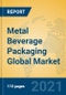 Metal Beverage Packaging Global Market Insights 2021, Analysis and Forecast to 2026, by Manufacturers, Regions, Technology, Application, Product Type - Product Image