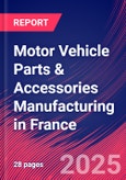 Motor Vehicle Parts & Accessories Manufacturing in France - Market Research Report 2015-2030- Product Image