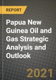 Papua New Guinea Oil and Gas Strategic Analysis and Outlook to 2028- Product Image