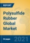 Polysulfide Rubber Global Market Insights 2021, Analysis and Forecast to 2026, by Manufacturers, Regions, Technology, Application, Product Type - Product Thumbnail Image