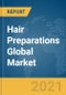 Hair Preparations Global Market Report 2021: COVID-19 Impact and Recovery to 2030 - Product Image