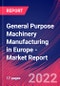 General Purpose Machinery Manufacturing in Europe - Industry Market Research Report - Product Thumbnail Image