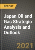 Japan Oil and Gas Strategic Analysis and Outlook to 2028- Product Image