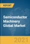 Semiconductor Machinery Global Market Report 2021: COVID-19 Impact and Recovery to 2030 - Product Image