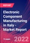 Electronic Component Manufacturing in Italy - Industry Market Research Report - Product Thumbnail Image
