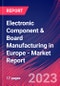 Electronic Component & Board Manufacturing in Europe - Industry Market Research Report - Product Thumbnail Image