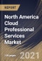 North America Cloud Professional Services Market By Organization Size, By Type, By Service Type, By Industry Vertical, By Country, Growth Potential, Industry Analysis Report and Forecast, 2021 - 2027 - Product Thumbnail Image