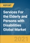 Services For the Elderly and Persons with Disabilities Global Market Report 2021: COVID-19 Impact and Recovery to 2030 - Product Image