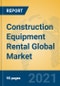 Construction Equipment Rental Global Market Insights 2021, Analysis and Forecast to 2026, by Manufacturers, Regions, Technology, Product Type - Product Image