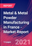 Metal & Metal Powder Manufacturing in France - Industry Market Research Report- Product Image