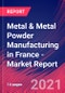 Metal & Metal Powder Manufacturing in France - Industry Market Research Report - Product Thumbnail Image
