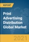 Print Advertising Distribution Global Market Report 2021: COVID-19 Impact and Recovery to 2030 - Product Image