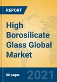 High Borosilicate Glass Global Market Insights 2021, Analysis and Forecast to 2026, by Manufacturers, Regions, Technology, Application, Product Type- Product Image
