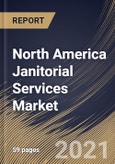 North America Janitorial Services Market By End Use, By Application, By Country, Growth Potential, Industry Analysis Report and Forecast, 2021 - 2027- Product Image