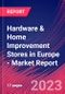 Hardware & Home Improvement Stores in Europe - Industry Market Research Report - Product Image