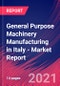 General Purpose Machinery Manufacturing in Italy - Industry Market Research Report - Product Thumbnail Image