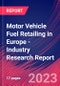 Motor Vehicle Fuel Retailing in Europe - Industry Research Report - Product Image