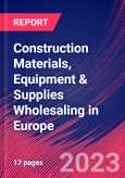 Construction Materials, Equipment & Supplies Wholesaling in Europe - Industry Market Research Report- Product Image