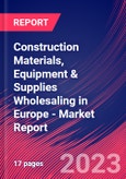 Construction Materials, Equipment & Supplies Wholesaling in Europe - Industry Market Research Report- Product Image