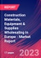 Construction Materials, Equipment & Supplies Wholesaling in Europe - Industry Market Research Report - Product Image