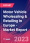 Motor Vehicle Wholesaling & Retailing in Europe - Industry Market Research Report - Product Image