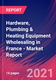 Hardware, Plumbing & Heating Equipment Wholesaling in France - Industry Market Research Report- Product Image