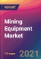 Mining Equipment Market Size, Market Share, Application Analysis, Regional Outlook, Growth Trends, Key Players, Competitive Strategies and Forecasts, 2021 to 2029 - Product Thumbnail Image