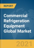 Commercial Refrigeration Equipment Global Market Report 2021: COVID-19 Impact and Recovery to 2030- Product Image
