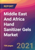 Middle East And Africa Hand Sanitizer Gels Market Size, Market Share, Application Analysis, Regional Outlook, Growth Trends, Key Players, Competitive Strategies and Forecasts, 2021 to 2029- Product Image