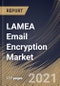 LAMEA Email Encryption Market By Component, By Organization Size, By Deployment Mode, By End User, By Country, Growth Potential, Industry Analysis Report and Forecast, 2021 - 2027 - Product Thumbnail Image