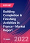 Building Completion & Finishing Activities in France - Industry Market Research Report - Product Image
