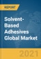 Solvent-Based Adhesives Global Market Report 2021: COVID-19 Impact and Recovery to 2030 - Product Image