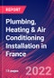 Plumbing, Heating & Air Conditioning Installation in France - Industry Market Research Report - Product Thumbnail Image