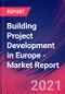 Building Project Development in Europe - Industry Market Research Report - Product Thumbnail Image