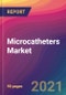 Microcatheters Market Size, Market Share, Application Analysis, Regional Outlook, Growth Trends, Key Players, Competitive Strategies and Forecasts, 2021 to 2029 - Product Thumbnail Image