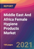 Middle East And Africa Female Hygiene Products Market Size, Market Share, Application Analysis, Regional Outlook, Growth Trends, Key Players, Competitive Strategies and Forecasts, 2021 to 2029- Product Image